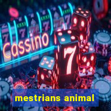 mestrians animal